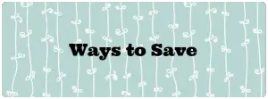 Ways to Save:  Walgreens