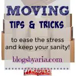 Moving Tips and Tricks to ease the stress and keep your sanity!