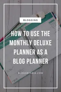 How I Use My Deluxe Monthly Planner As A Blog Planner