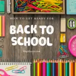 How to get ready for back to school