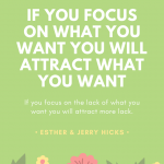 focus on what you want to attract what you want