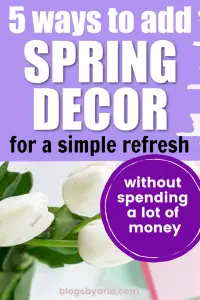 5 Ways to Add Spring Decor for a Simple Refresh