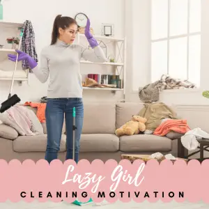Lazy Girl Cleaning Motivation