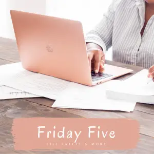 Friday Five | Life Lately, Back to School and Home Decor