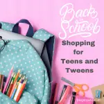 Back to School Shopping for Teens and Tweens