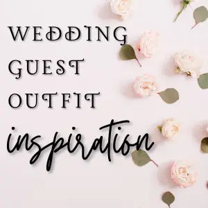 Wedding Guest Outfit Inspiration
