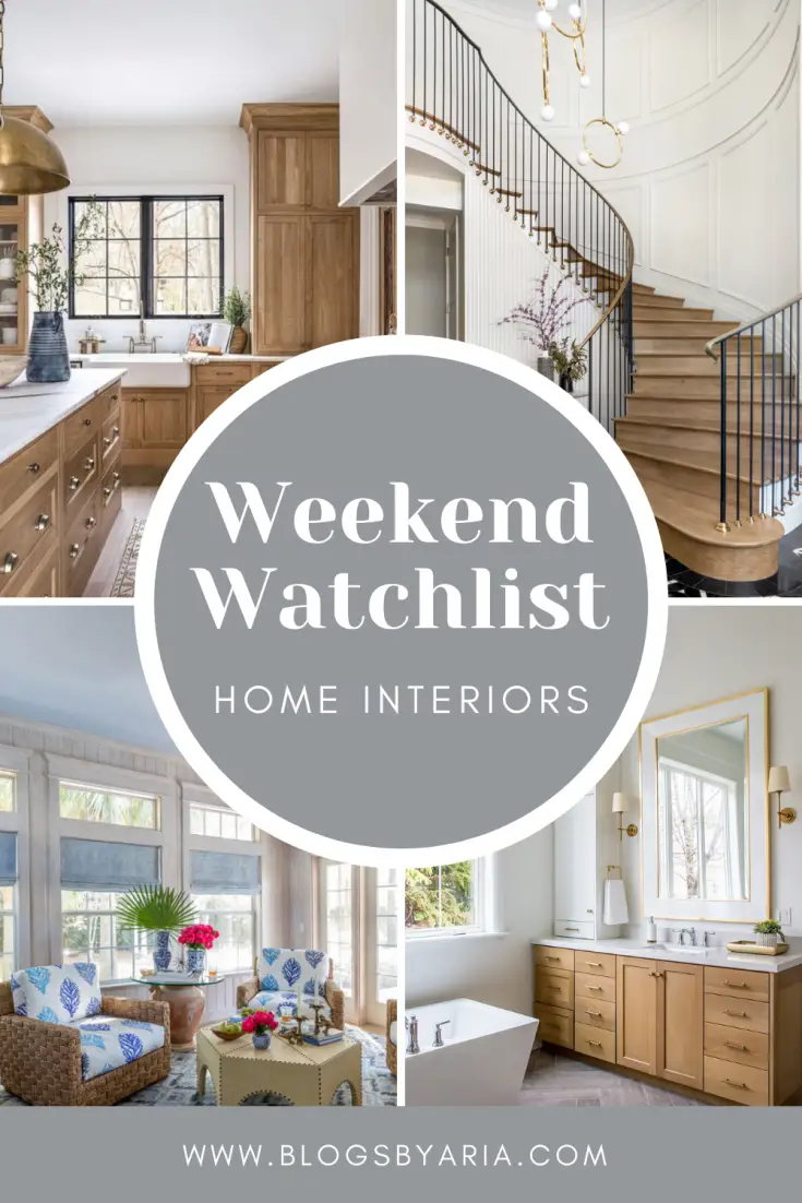 weekend watchlist home interiors inspiration