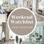 weekend watchlist weekly home interiors inspiration