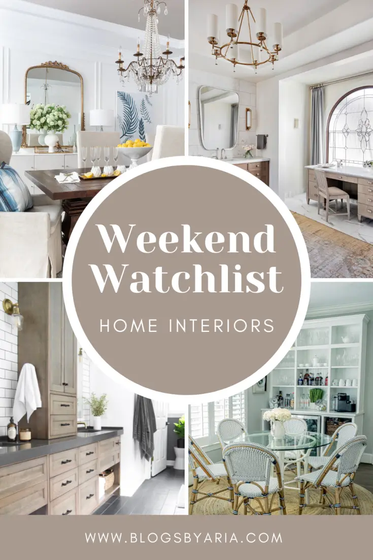 weekend watchlist weekly home interiors inspiration