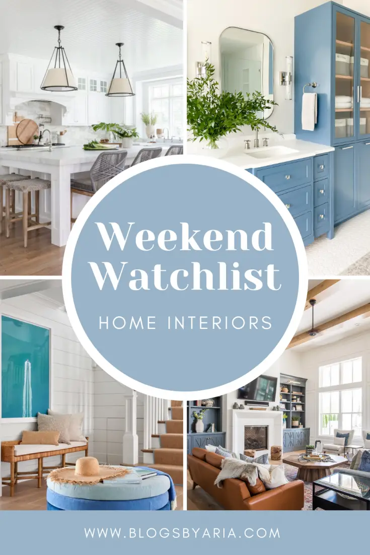 Weekend Watchlist home interiors