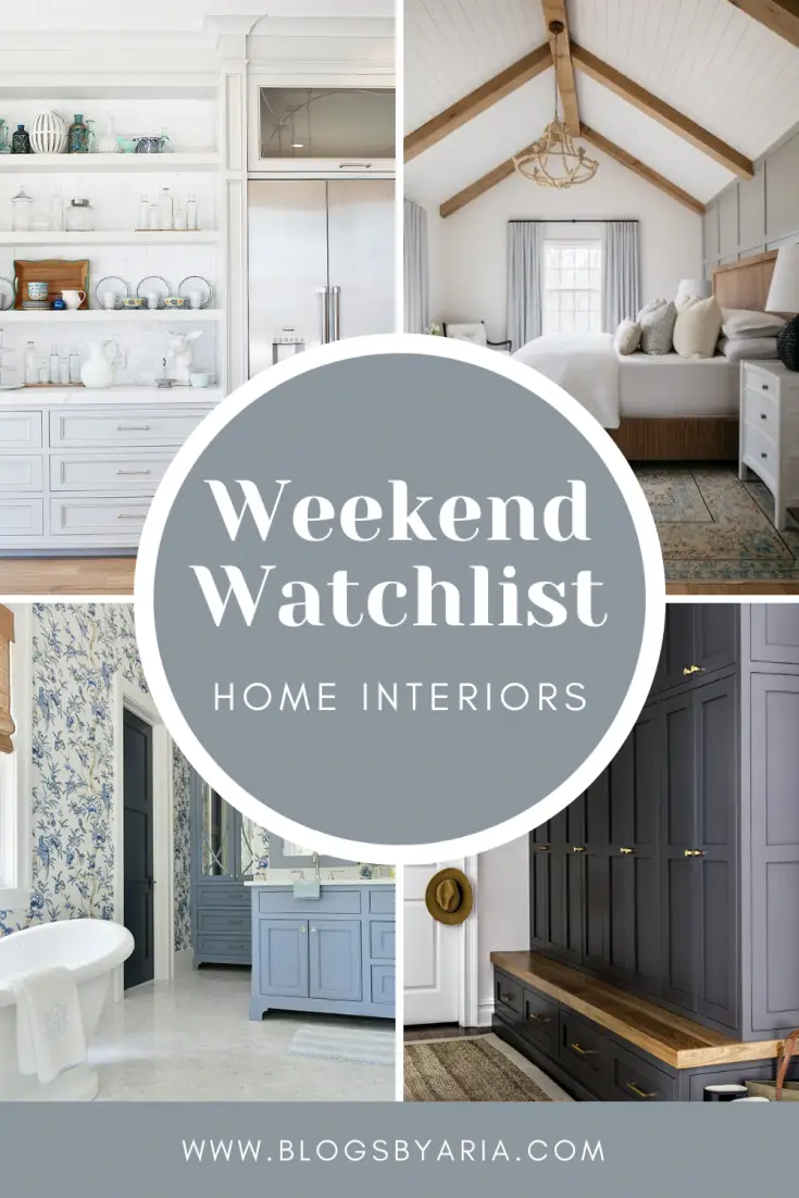weekend watchlist home interior inspiration